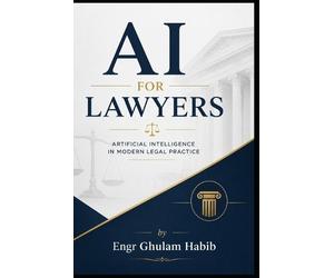 Engr Ghulam Habib AI For Lawyers (Tascabile)