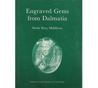 Engraved Gems from Dalmatia: From the Collections of Sir John Gardner Wilkinson and Sir Arthur Evans in Harrow School, Oxford and Elsewhere
