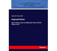 Engraved Gems: their History and an Elaborate View of their Place in Art