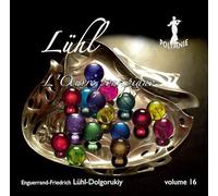 Enguerrand-Friedrich Lühl : L'œuvre pour piano, vol. 16. Lühl.
