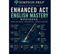 Enhanced ACT English Mastery Workbook: 369 Practice Questions, 33 Step-by-Step Lessons, 60 Worked Examples, Detailed Solutions & 5 Complete 22-Question Practice Tests