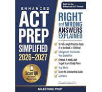Enhanced ACT Prep Simplified 2026-2027: Every Right and Wrong Answer Explained: 8-Week, 4-Week, and Target-Score Study Plans, Trap Alerts, Score ... List, Score-to-Scholarship Guide, and More