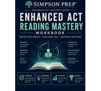 Enhanced ACT Reading Mastery Workbook: 42 Step-by-Step Lessons, 342 Practice Questions, 5 Full-Length Tests & Detailed Explanations