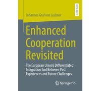 Enhanced Cooperation Revisited: The European Union’s Differentiated Integration Tool Between Past Experiences and Future Challenges