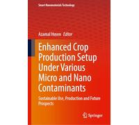 Enhanced Crop Production Setup Under Various Micro and Nano Contaminants: Sustainable Use, Production and Future Prospects