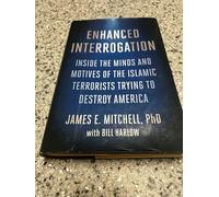 Enhanced Interrogation: Inside the Minds and Motives of the Islamic Terrorists Trying to Destroy America