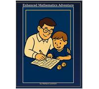 Enhanced Mathematics Adventure: A 100+ Page Math Workbook for Kids Ages 5-7: The Complete Kindergarten & 1st Grade Curriculum for Homeschool, Counting, Addition, Subtraction, Shapes, Time, and Money