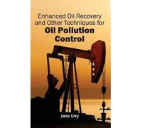 Enhanced Oil Recovery and Other Techniques for Oil Pollution (Copertina rigida)