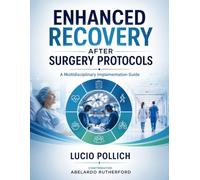 ENHANCED RECOVERY AFTER SURGERY PROTOCOLS: A Multidisciplinary Implementation Guide.