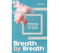 Enhancing Creativity for Artists: Breath by Breath