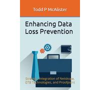 Enhancing Data Loss Prevention: Strategic Integration of Netskope, GTB Technologies, and Proofpoint
