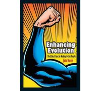 John Harris – Enhancing Evolution – Il caso etico per rendere le persone migliori – Tascabile