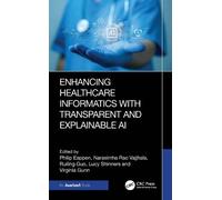 Enhancing Healthcare Informatics with Transparent and Explainable AI