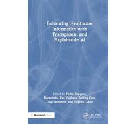 Enhancing Healthcare Informatics with Transparent and Explainable AI