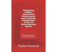 Enhancing HSBC's Operational Performance and Customer Engagement in the UK Retail Banking Sector: BA (hons) Business and Finance Dissertation