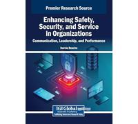 Enhancing Safety, Security, and Service in Organizations: Communication, Leadership, and Performance