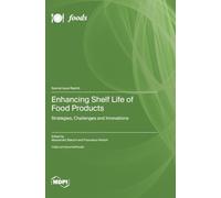 Enhancing Shelf Life of Food Products: Strategies, Challenges and Innovations