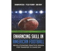 Enhancing skill in American football: Revolutionizing practice design for transfer to game day