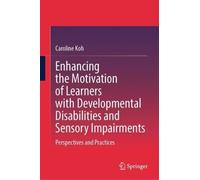 Enhancing the Motivation of Learners with Developmental Disabilities and Sensory Impairments: Perspectives and Practices