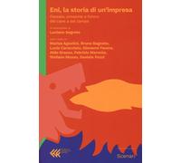 Eni, la storia di un'impresa. Passato, presente futuro del cane a sei zamp...