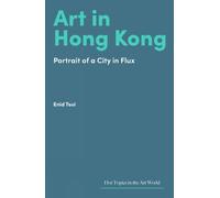 Enid Tsui Art in Hong Kong (Copertina rigida) Hot Topics in the Art World