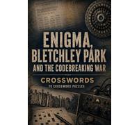 Enigma, Bletchley Park and the Codebreaking War Crosswords 70 Crossword Puzzles: | 6x9 Inches, 140 Pages | 70 crossword Puzzles | Solutions Included|