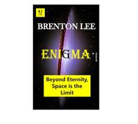 ENIGMA : Book 2 in the Centroid tetralogy quad series: Beyond Eternity, Space is the Limit