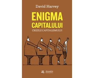Enigma capitalului. Crizele capitalismului - David Harvey, Editie in limba romana