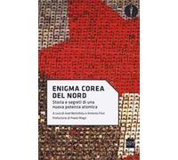 Enigma Corea del Nord. Storia e segreti di una nuova potenza atomica