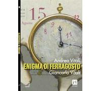 9788897202226 Enigma di Ferragosto - Andrea Vitali,Giancarlo Vitali