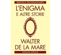 ENIGMA E ALTRE STORIE (L') - De La Mare Walter Ortolani G. (cur.) - 2023