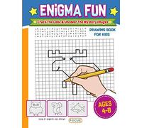 Enigma Fun: Drawing Book For Kids - Crack The Code And Uncover The Mystery Images - Draw By Numbers And Arrows For Kids 4-8 Years Old