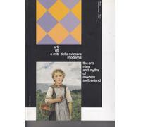 Enigma Helvetia : arti, riti e miti della Svizzera moderna = the arts, rites an