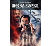 Enigma Kubrick: Cosa Raccontano Davvero i suoi Film?: 5