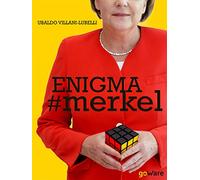 Enigma #Merkel. In Europa il potere è donna. Angela Merkel