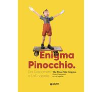 Enigma Pinocchio. Da Giacometti a LaChapelle-The Pinocchio enigma. Ediz. i...