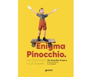 Enigma Pinocchio. Da Giacometti a LaChapelle-The Pinocchio enigma. Ediz. i...