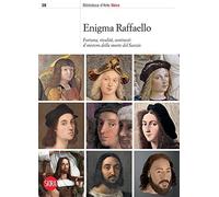 Enigma Raffaello. Fortuna, rivalità, contrasti: il mistero della morte del Sanzi