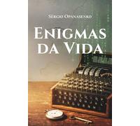 Enigmas da Vida: Contos sobre o que é difícil de explicar