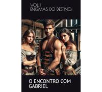 ENIGMAS DO DESTINO:: O ENCONTRO COM GABRIEL