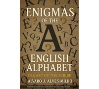 Enigmas of The English Alphabet: The Art of the Scribe
