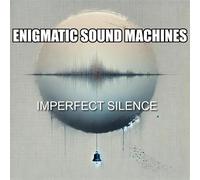 Enigmatic Sound Machines - Enigmatic Sound Machines - Imperfect Silence, Progressive Rock CD Album, 10 Tracks