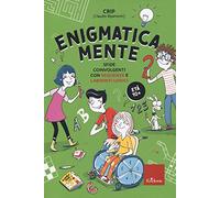 Enigmatica-mente. Sfide coinvolgenti con la matematica e la logica (Vol. 2)