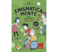 Enigmatica-mente. Sfide coinvolgenti con la matematica e la logica. Vol. 2