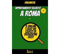 **ENIGMATIX - Appuntamento segreto a Roma · Volume 1 Easy**