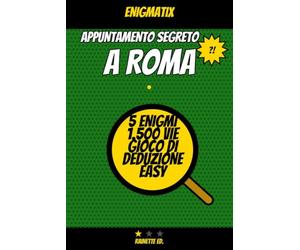 **ENIGMATIX - Appuntamento segreto a Roma · Volume 1 Easy**