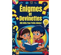 Énigmes et Devinettes: 300 Défis Pour Petits Génies !