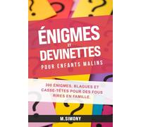 Énigmes et Devinettes pour Enfants Malins: 300 énigmes, blagues et casse-têtes pour des fous rires en famille