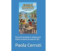 Enigmi Campani: Alla ricerca dei tesori scomparsi tra Napoli e Castellammare di Stabia: Racconti graduati in italiano per lettori stranieri (Livello B1-B2).
