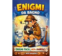 Enigmi da bagno: enigmi facili, medi e diabolici